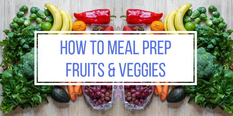 How to Meal Prep Vegetables & Fruit [Video]
