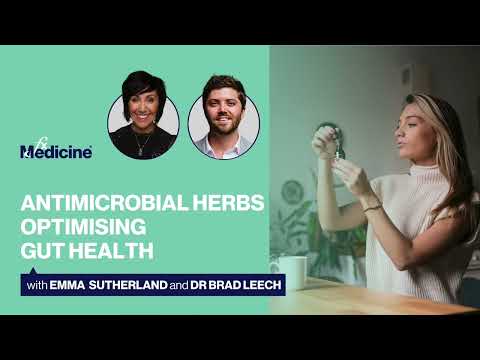 Antimicrobial herbs: Optimising gut health with Emma Sutherland and Dr Brad Leech [Video]
