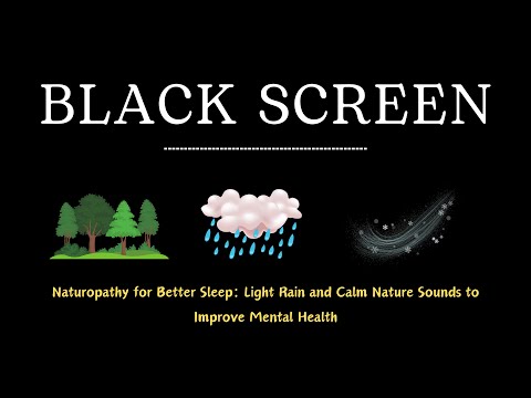 Naturopathy for Better Sleep: Light Rain and Calm Nature Sounds to Improve Mental Health [Video]