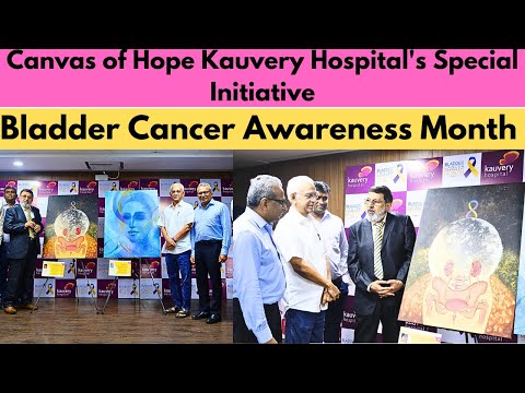 Kauvery Hospital Unveiling of Canvas of Hope Bladder Cancer Awareness Month [Video]