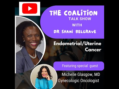 The Coalition with Dr. Shani Belgrave: Endometrial Cancer Awareness with Dr. Michelle Glasgow [Video]