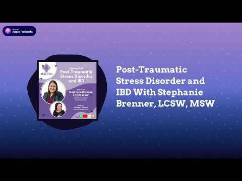 Post-Traumatic Stress Disorder and IBD – About IBD Podcast Episode 145 [Video]
