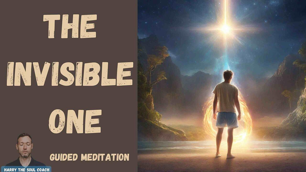 The Invisible ONE Guided Meditation [Video]