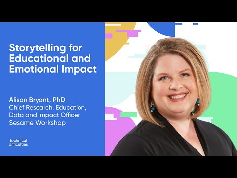 Storytelling for Educational and Emotional Impact: Alison Bryant, Sesame Workshop [Video]