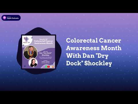 Colorectal Cancer Awareness Month With Dan “Dry Dock” Shockley – About IBD Podcast 149 [Video]
