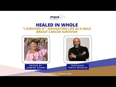 Navigating Life As  A Male Breast Cancer Survivor | Healed In Whole | More Life Magazine [Video]