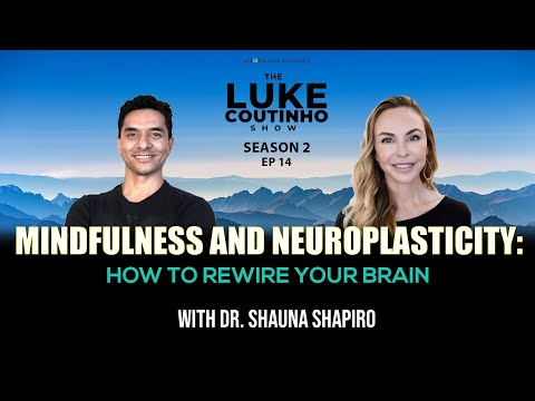 Mindfulness and Neuroplasticity: How to Rewire Your Brain with Dr. Shauna Shapiro [Video]