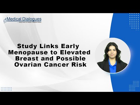 Study Links Early Menopause to Elevated Breast and Possible Ovarian Cancer Risk [Video]