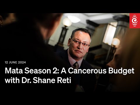 MATA with Mihingarangi Forbes | Season 2 | Episode 10: A Cancerous Budget with Dr. Shane Reti | RNZ [Video]