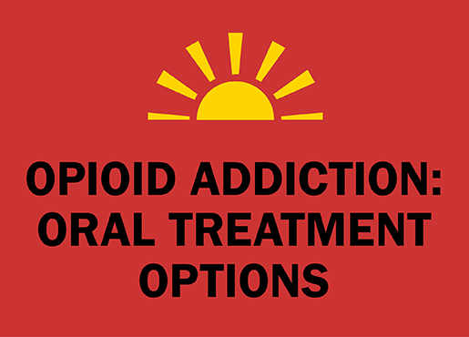 Opioid Addiction: Oral Treatment Options [Video]
