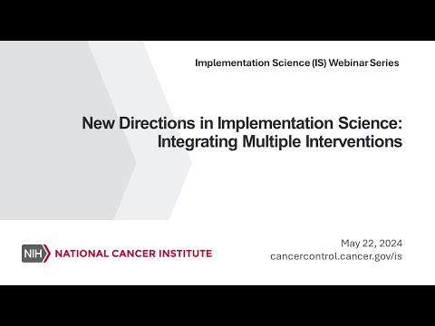 New Directions in Implementation Science: Integrating Multiple Interventions [Video]