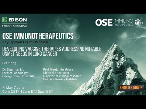 OSE Immunotherapeutics – Key opinion leader webinar with Dr Stephen Liu and Professor Benjamin Besse [Video]