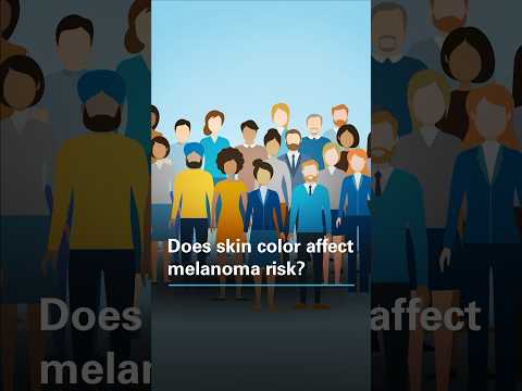 Does Skin Color Affect Melanoma Risk? [Video]