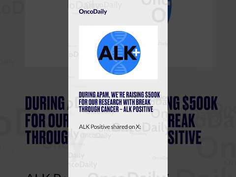 During APAM, we’re Raising $500k for our Research with Break Through Cancer – ALK Positive [Video]