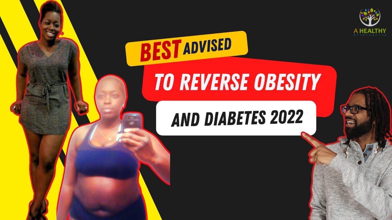 Best Advice to Reverse Obesity and Diabetes 2022 [Video]