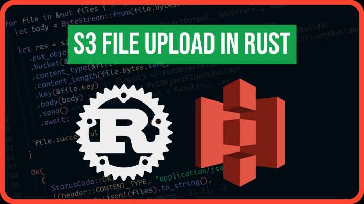 How to create an AWS S3 File Upload Service in Rust Axum [Video]