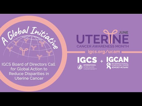 IGCS Board of Directors Call for Global Action to Reduce Disparities in Uterine Cancer. [Video]