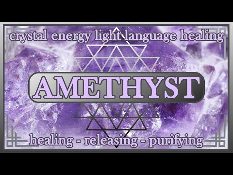 Amethyst – Crystal Energy Light Language Healing [Video]