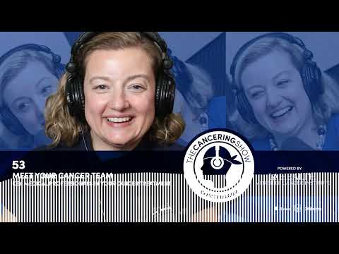 Meet Your Cancer Team – Key Medical Professionals in Your Cancer Treatment   Cancering EP53 [Video]