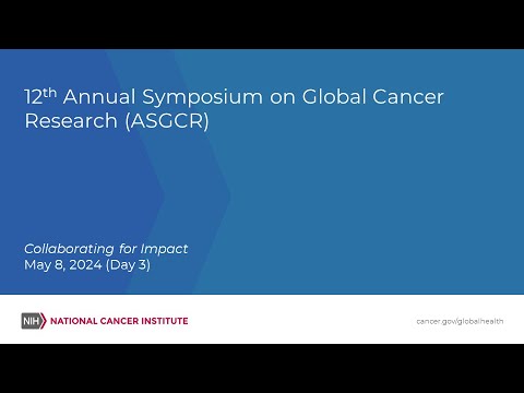 12th Annual Symposium on Global Cancer Research: Day 3 [Video]