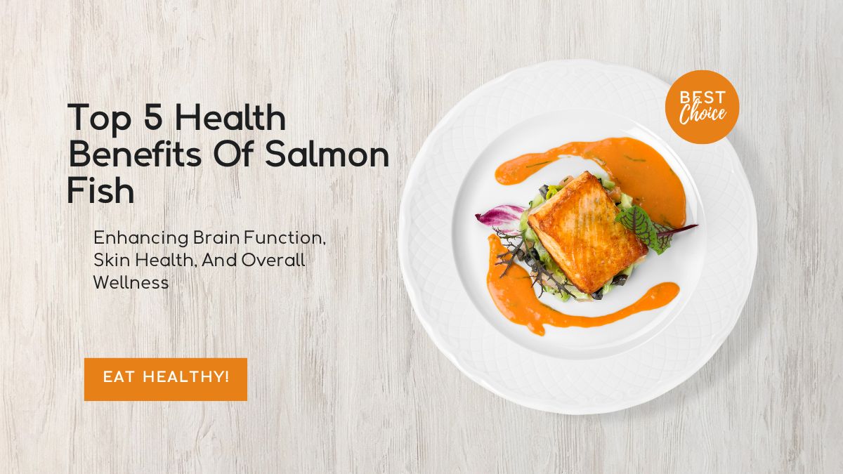 Top 5 Health Benefits Of Salmon Fish: Enhancing Brain Function, Skin Health, And Overall Wellness [Video]