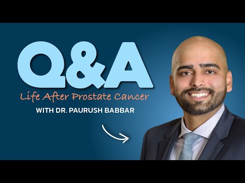 Prostate Cancer Survivorship Q&A with Dr. Paurush Babbar [Video]