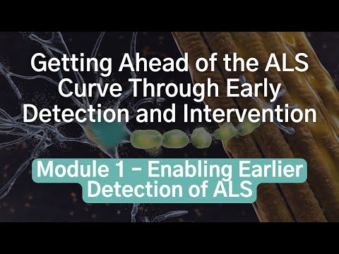 Getting Ahead of the ALS Curve Through Early Detection and Intervention: Module 1 [Video]