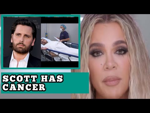Khloe in TEARS as Scott Disick  reveals he has untreatable cancer [Video]